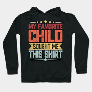 Fathers Day My Favorite Child Bought Me This Shirt Hoodie